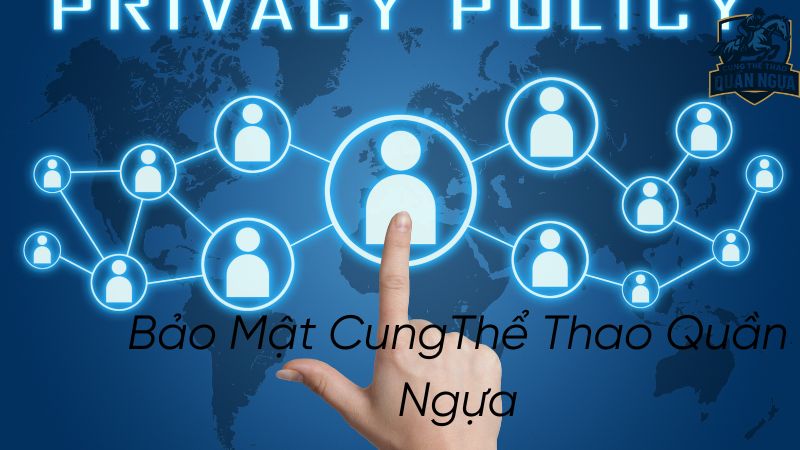 Chính sách bảo mật Cung Thể Thao Quần Ngựa