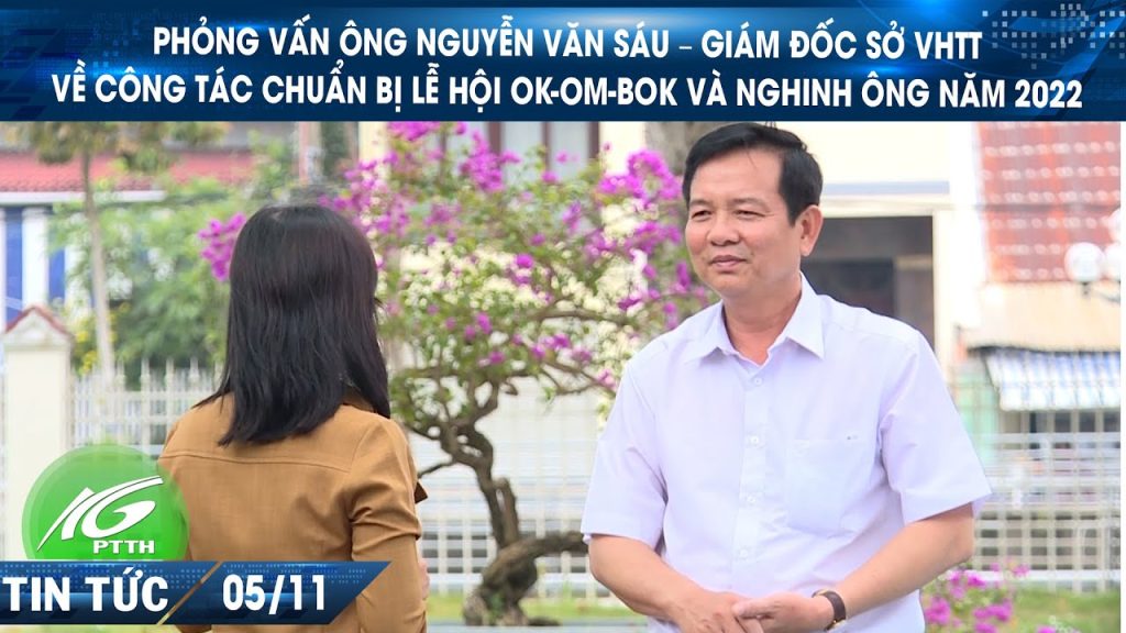 Phỏng vấn lãnh đạo về lễ hội Ok Om Bok