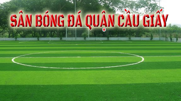 Danh sách sân bóng tại quận Cầu Giấy