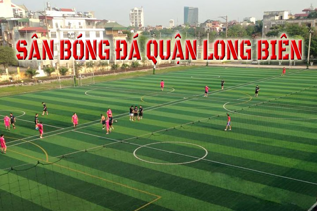 Sân bóng tại quận Long Biên